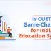 Is CUET a game changer for Indian Education System 1
