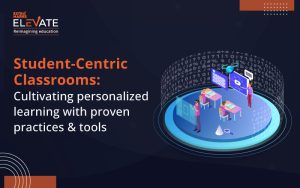 Elevate Ep. 11 | Building Student-Centric Classrooms: Crafting Personalized Learning Experiences
