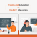Traditional Education vs Modern Education