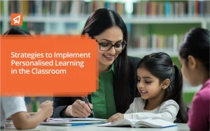 Strategies to Implement Personalised Learning in the Classroom