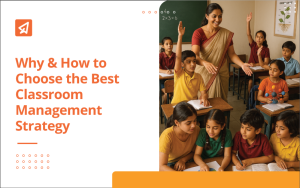 Right Classroom Management Strategies for Different Classroom Scenarios