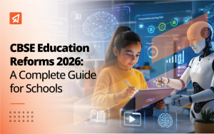 CBSE Education Reforms 2026: A Complete Guide for Schools