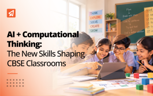 AI + Computational Thinking: The New Skills Shaping CBSE Classrooms